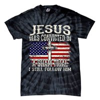 Jesus Was Convicted In A Sham Trial I Still Follow Him Tie-Dye T-Shirt