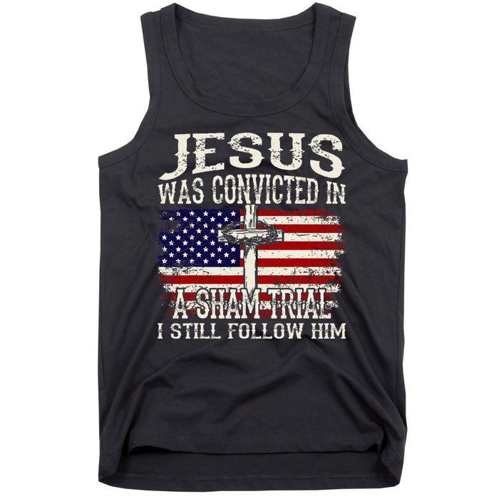 Jesus Was Convicted In A Sham Trial I Still Follow Him Tank Top
