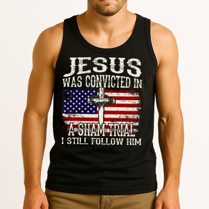 Jesus Was Convicted In A Sham Trial I Still Follow Him Tank Top