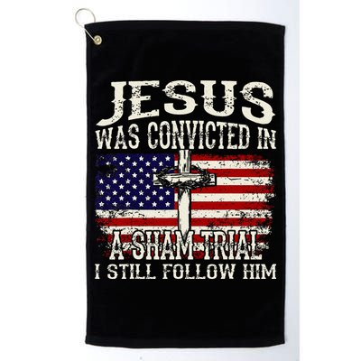 Jesus Was Convicted In A Sham Trial I Still Follow Him Golf Towel