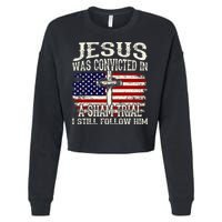 Jesus Was Convicted In A Sham Trial I Still Follow Him Cropped Pullover Crew