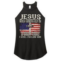Jesus Was Convicted In A Sham Trial I Still Follow Him Women's Perfect Tri Rocker Tank