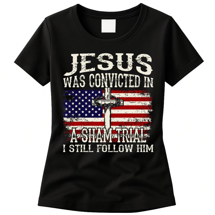 Jesus Was Convicted In A Sham Trial I Still Follow Him Womens T-Shirt