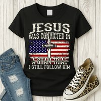 Jesus Was Convicted In A Sham Trial I Still Follow Him Womens T-Shirt