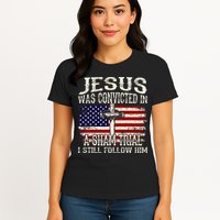 Jesus Was Convicted In A Sham Trial I Still Follow Him Womens T-Shirt