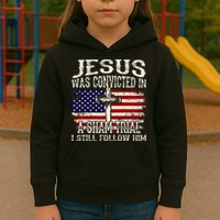 Jesus Was Convicted In A Sham Trial I Still Follow Him Kids Hoodie