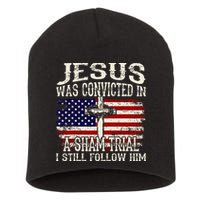 Jesus Was Convicted In A Sham Trial I Still Follow Him Short Acrylic Beanie