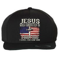 Jesus Was Convicted In A Sham Trial I Still Follow Him Wool Snapback Cap