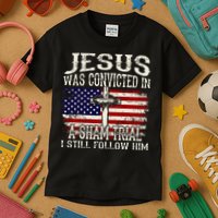 Jesus Was Convicted In A Sham Trial I Still Follow Him Kids T-Shirt