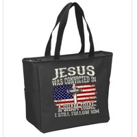 Jesus Was Convicted In A Sham Trial I Still Follow Him Zip Tote Bag