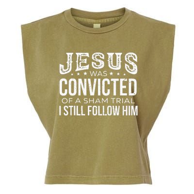 Jesus Was Convicted Of A Sham Trial I Still Follow Him Garment-Dyed Women's Muscle Tee