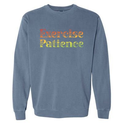 Jehovahs Witness Convention Exercise Patience Garment-Dyed Sweatshirt