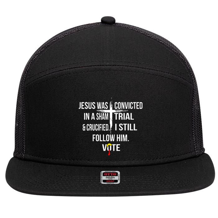 Jesus Was Convicted In A Sham Trial And Crucified 7 Panel Mesh Trucker Snapback Hat