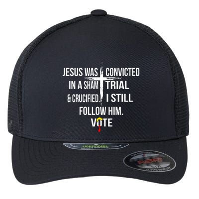 Jesus Was Convicted In A Sham Trial And Crucified Flexfit Unipanel Trucker Cap