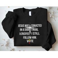 Jesus Was Convicted In A Sham Trial And Crucified Sweatshirt