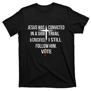 Jesus Was Convicted In A Sham Trial And Crucified T-Shirt