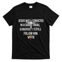 Jesus Was Convicted In A Sham Trial And Crucified T-Shirt