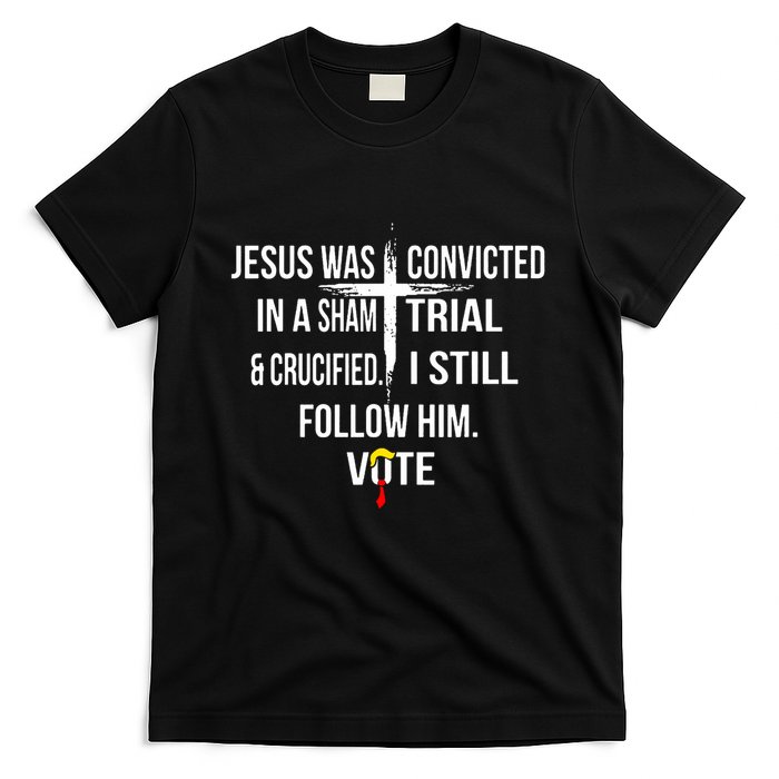 Jesus Was Convicted In A Sham Trial And Crucified T-Shirt