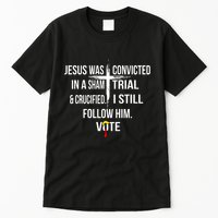 Jesus Was Convicted In A Sham Trial And Crucified Tall T-Shirt