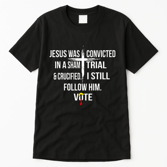 Jesus Was Convicted In A Sham Trial And Crucified Tall T-Shirt