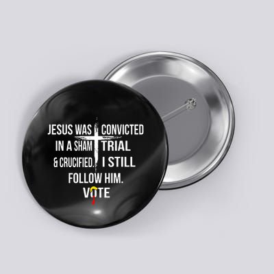 Jesus Was Convicted In A Sham Trial And Crucified Button
