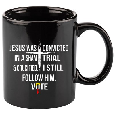 Jesus Was Convicted In A Sham Trial And Crucified 11oz C Handle Ceramic Mug