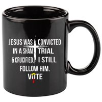 Jesus Was Convicted In A Sham Trial And Crucified 11oz C Handle Ceramic Mug