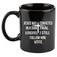 Jesus Was Convicted In A Sham Trial And Crucified 11oz C Handle Ceramic Mug