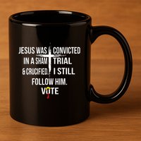 Jesus Was Convicted In A Sham Trial And Crucified 11oz C Handle Ceramic Mug