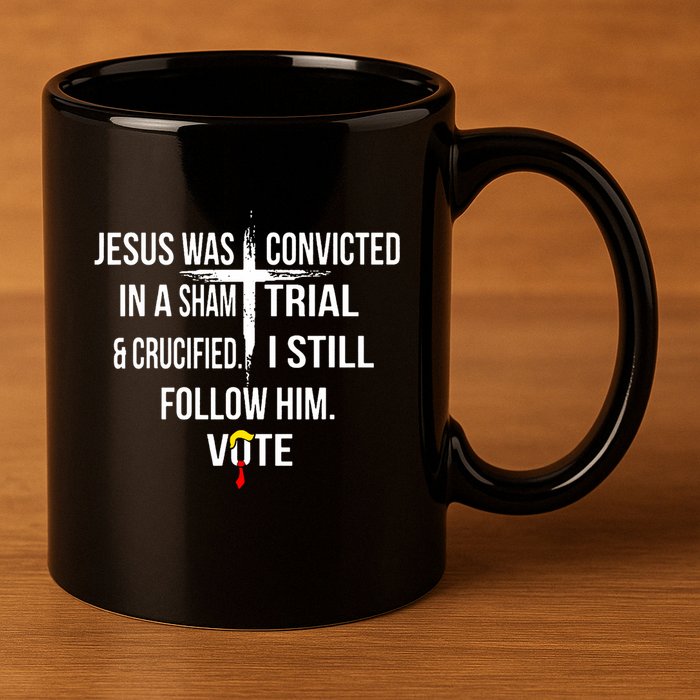 Jesus Was Convicted In A Sham Trial And Crucified 11oz C Handle Ceramic Mug