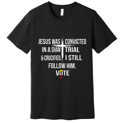 Jesus Was Convicted In A Sham Trial And Crucified Premium T-Shirt