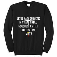 Jesus Was Convicted In A Sham Trial And Crucified Tall Sweatshirt