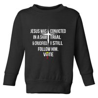 Jesus Was Convicted In A Sham Trial And Crucified Toddler Sweatshirt