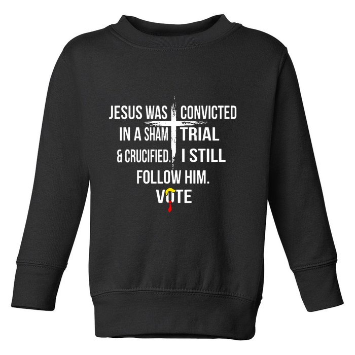 Jesus Was Convicted In A Sham Trial And Crucified Toddler Sweatshirt