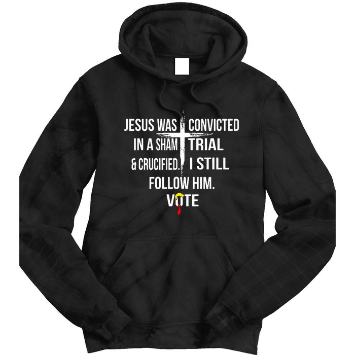 Jesus Was Convicted In A Sham Trial And Crucified Tie Dye Hoodie