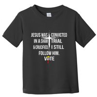 Jesus Was Convicted In A Sham Trial And Crucified Toddler T-Shirt