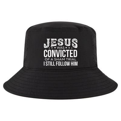 Jesus Was Convicted Of A Sham Trial I Still Follow Him Cool Comfort Performance Bucket Hat