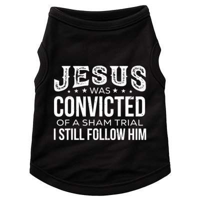Jesus Was Convicted Of A Sham Trial I Still Follow Him Doggie Tank