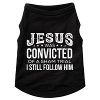 Jesus Was Convicted Of A Sham Trial I Still Follow Him Doggie Tank