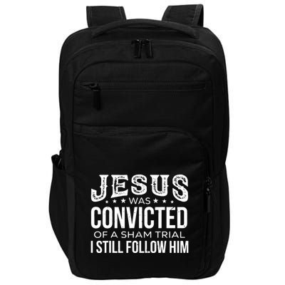Jesus Was Convicted Of A Sham Trial I Still Follow Him Impact Tech Backpack