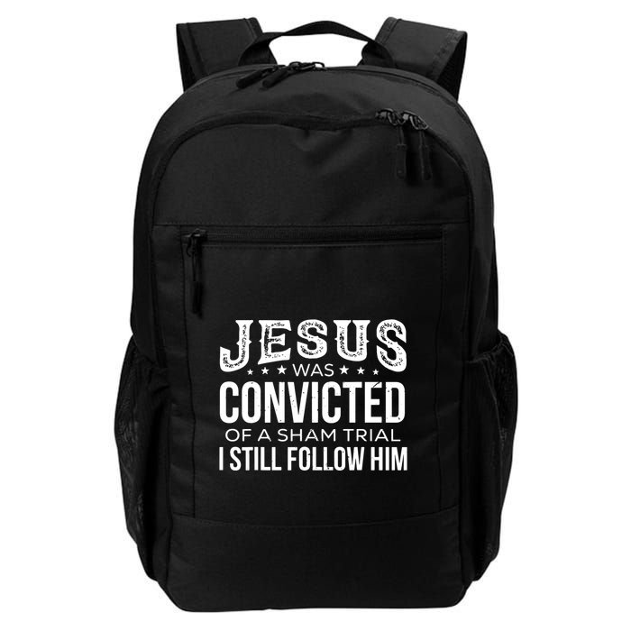 Jesus Was Convicted Of A Sham Trial I Still Follow Him Backpack