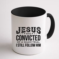 Jesus Was Convicted Of A Sham Trial I Still Follow Him Mug