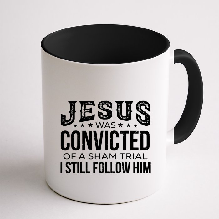 Jesus Was Convicted Of A Sham Trial I Still Follow Him Mug