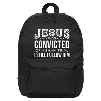 Jesus Was Convicted Of A Sham Trial I Still Follow Him 16 in Basic Backpack