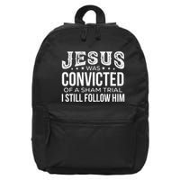 Jesus Was Convicted Of A Sham Trial I Still Follow Him 16 in Basic Backpack