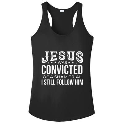 Jesus Was Convicted Of A Sham Trial I Still Follow Him Ladies PosiCharge Competitor Racerback Tank