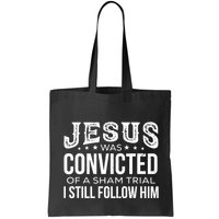 Jesus Was Convicted Of A Sham Trial I Still Follow Him Bag