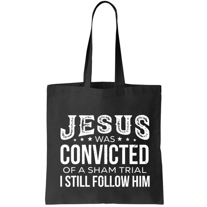 Jesus Was Convicted Of A Sham Trial I Still Follow Him Bag