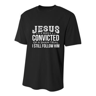 Jesus Was Convicted Of A Sham Trial I Still Follow Him Youth Performance Sprint T-Shirt