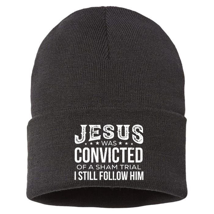 Jesus Was Convicted Of A Sham Trial I Still Follow Him Sustainable Knit Beanie